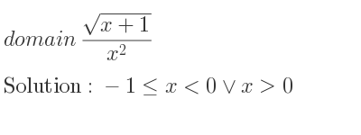 The domain of (sqrt(x+1))/(x^2) is -1<= x<0\lor x>0